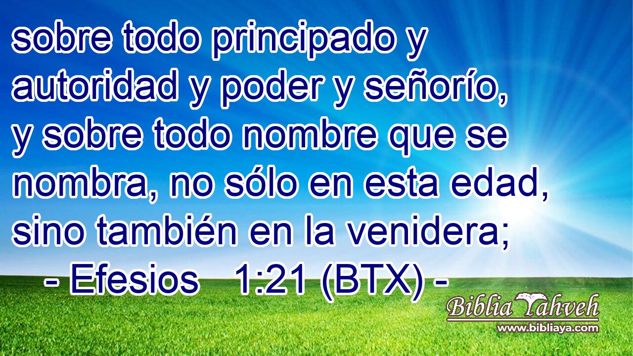 sobre todo principado y autoridad y poder y señorío, y sobre todo nombre que se nombra, no sólo en esta edad, sino también en la venidera;
