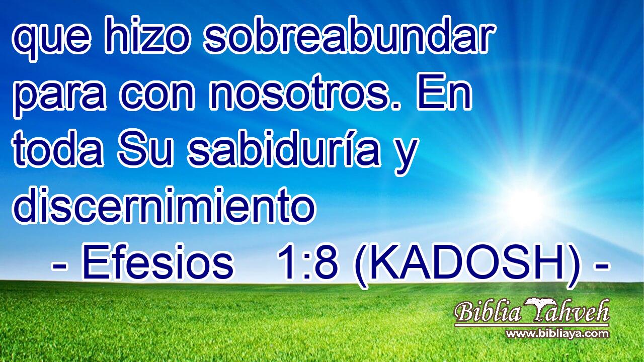  que hizo sobreabundar para con nosotros. En toda Su sabiduría y discernimiento 