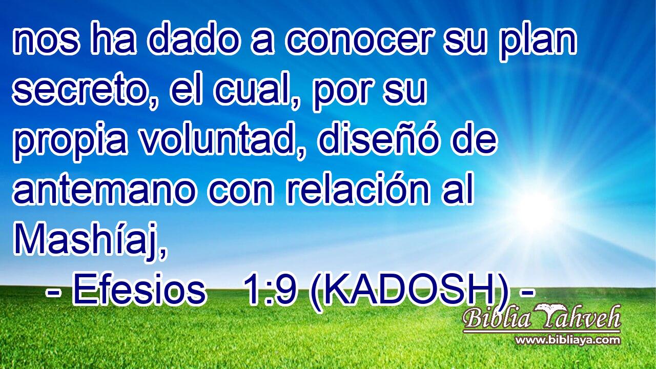  nos ha dado a conocer su plan secreto, el cual, por su propia voluntad, diseñó de antemano con relación al Mashíaj, 