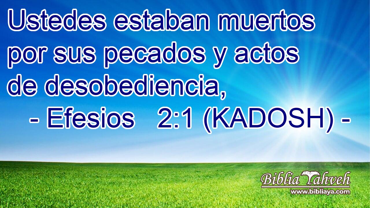  Ustedes estaban muertos por sus pecados y actos de desobediencia, 