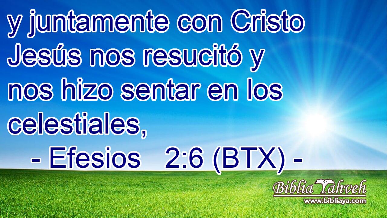 y juntamente con Cristo Jesús nos resucitó y nos hizo sentar en los celestiales,