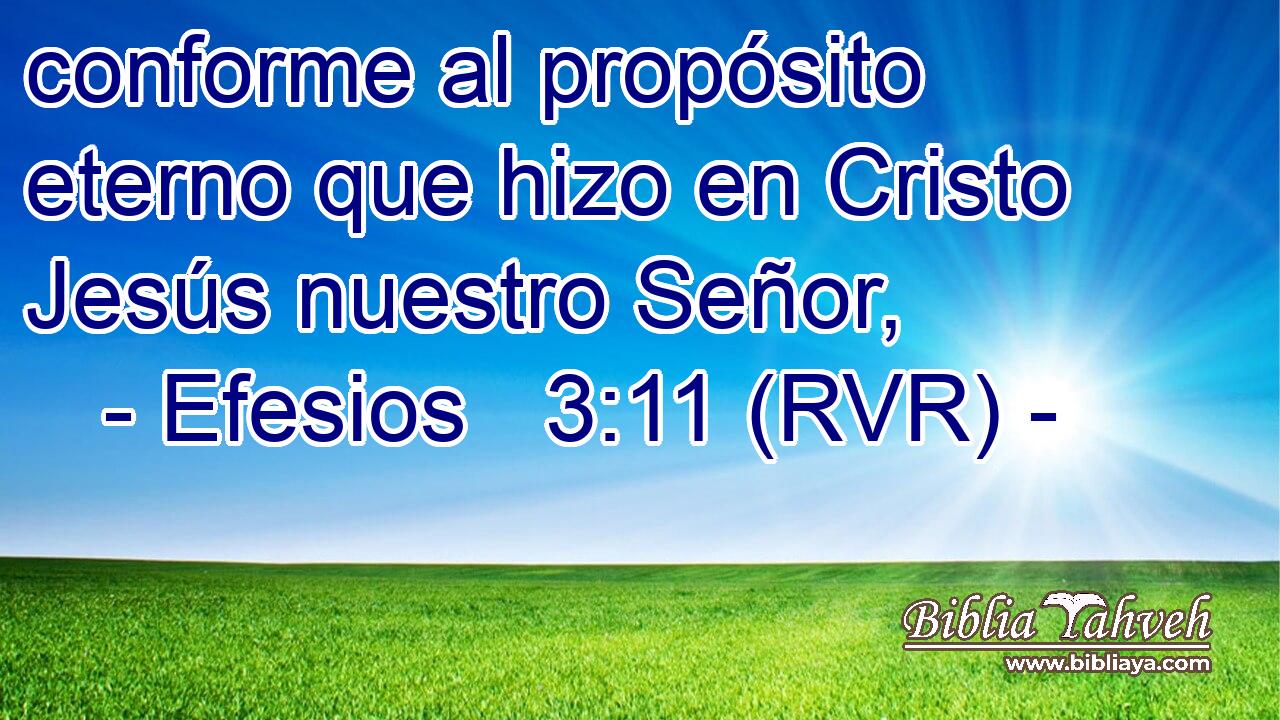 conforme al propósito eterno que hizo en Cristo Jesús nuestro Señor,
