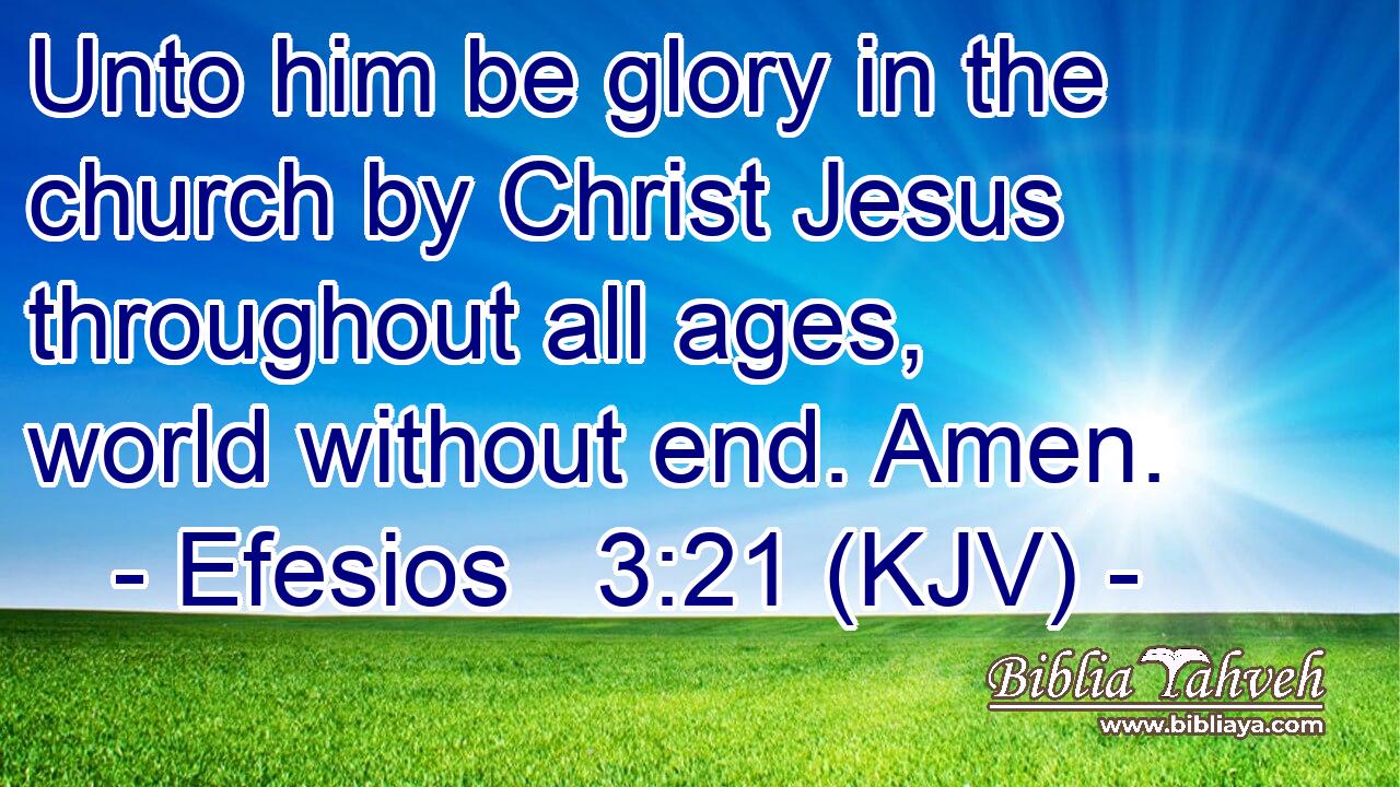 Unto him be glory in the church by Christ Jesus throughout all ages, world without end. Amen.