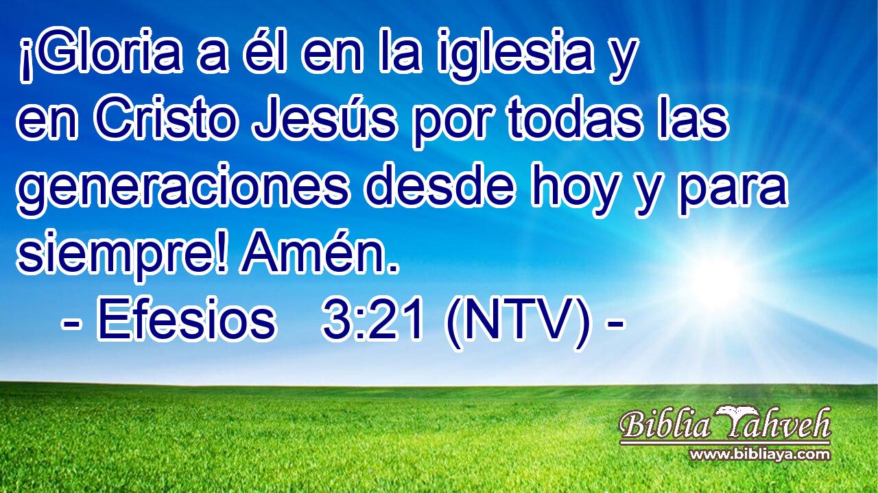 ¡Gloria a él en la iglesia y en Cristo Jesús por todas las generaciones desde hoy y para siempre! Amén.