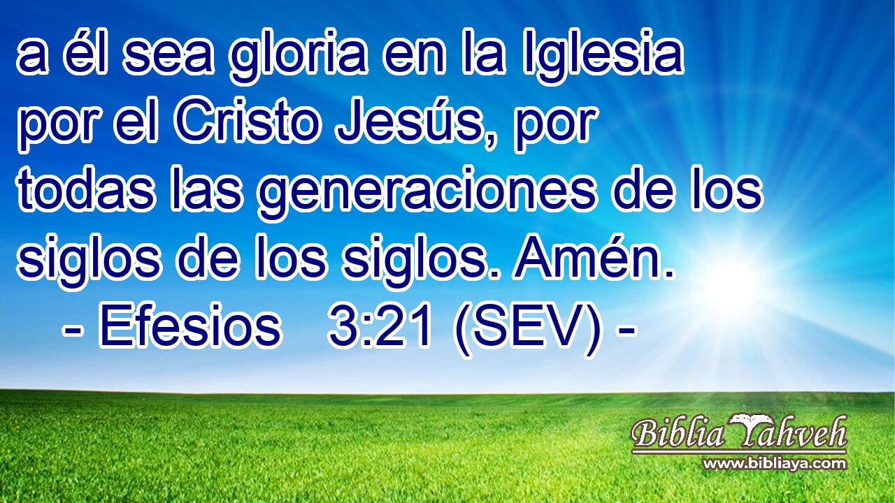 a él sea gloria en la Iglesia por el Cristo Jesús, por todas las generaciones de los siglos de los siglos. Amén.