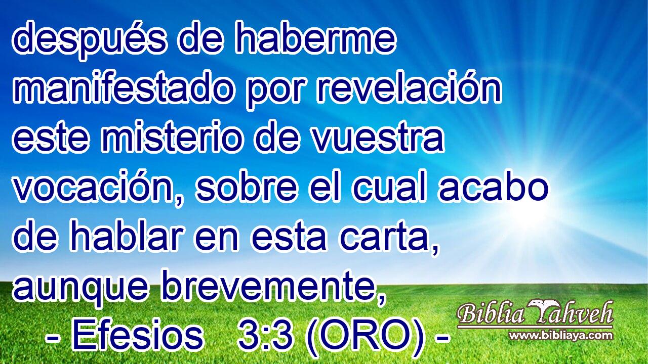  después de haberme manifestado por revelación este misterio de vuestra vocación, sobre el cual acabo de hablar en esta carta, aunque brevemente, 
