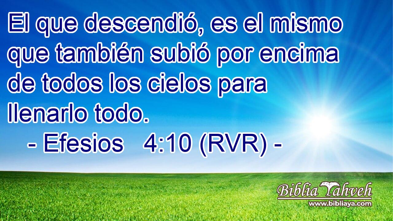 El que descendió, es el mismo que también subió por encima de todos los cielos para llenarlo todo.