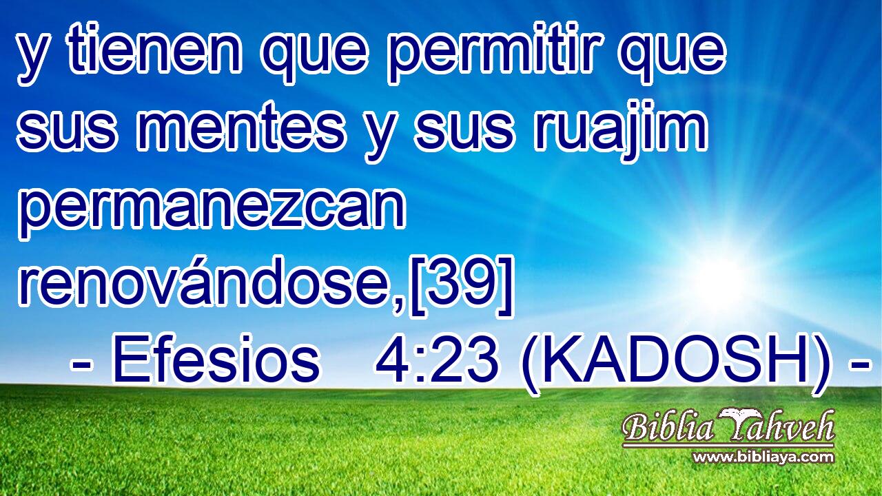  y tienen que permitir que sus mentes y sus ruajim permanezcan renovándose,[39] 