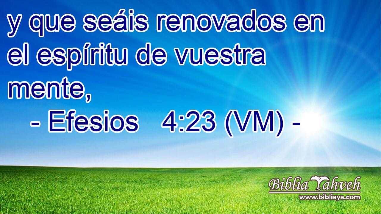  y que seáis renovados en el espíritu de vuestra mente, 