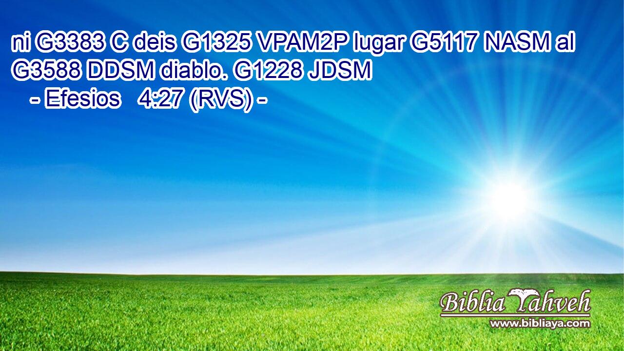 ni G3383 C deis G1325 VPAM2P lugar G5117 NASM al G3588 DDSM diablo. G1228 JDSM 