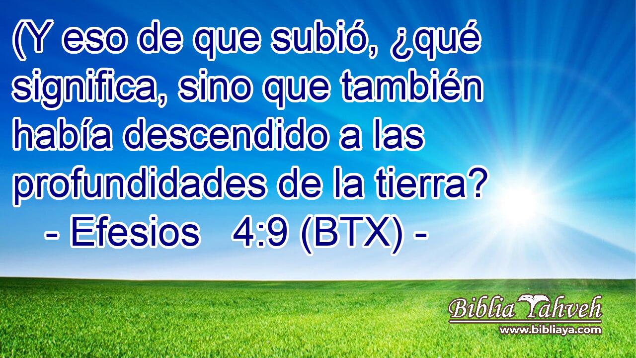 (Y eso de que subió, ¿qué significa, sino que también había descendido a las profundidades de la tierra?