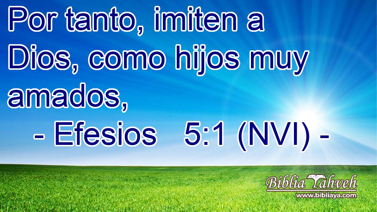 Efesios 5:1 (NVI) - Por Tanto, Imiten A Dios, Como Hijos Muy Am...