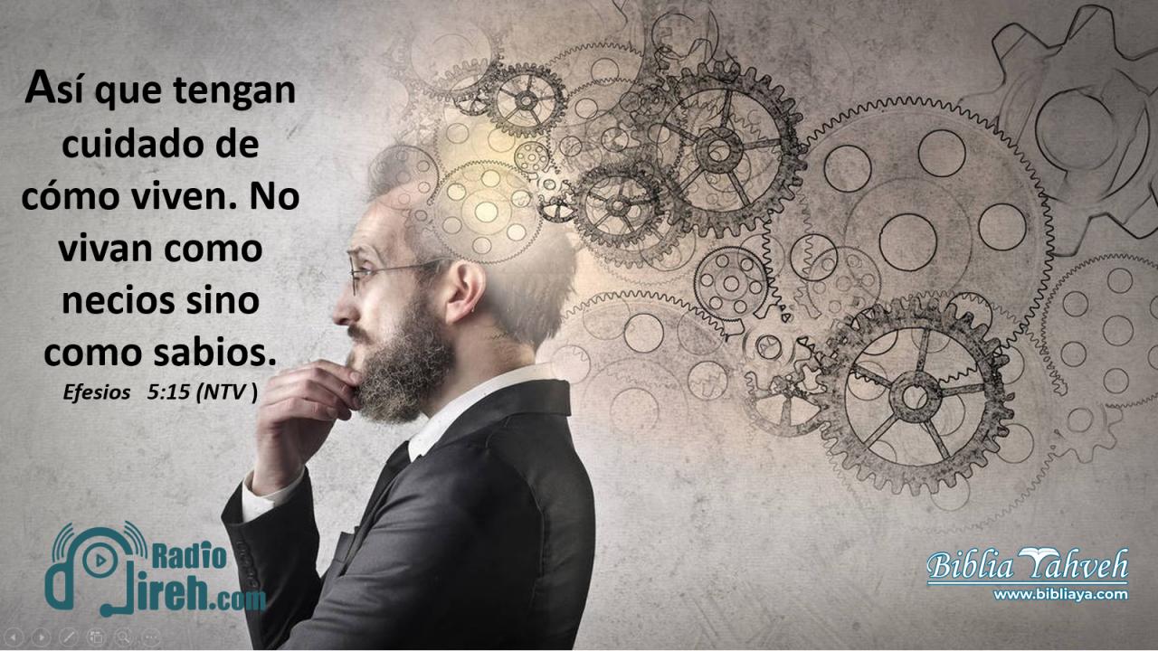 Así que tengan cuidado de cómo viven. No vivan como necios sino como sabios.