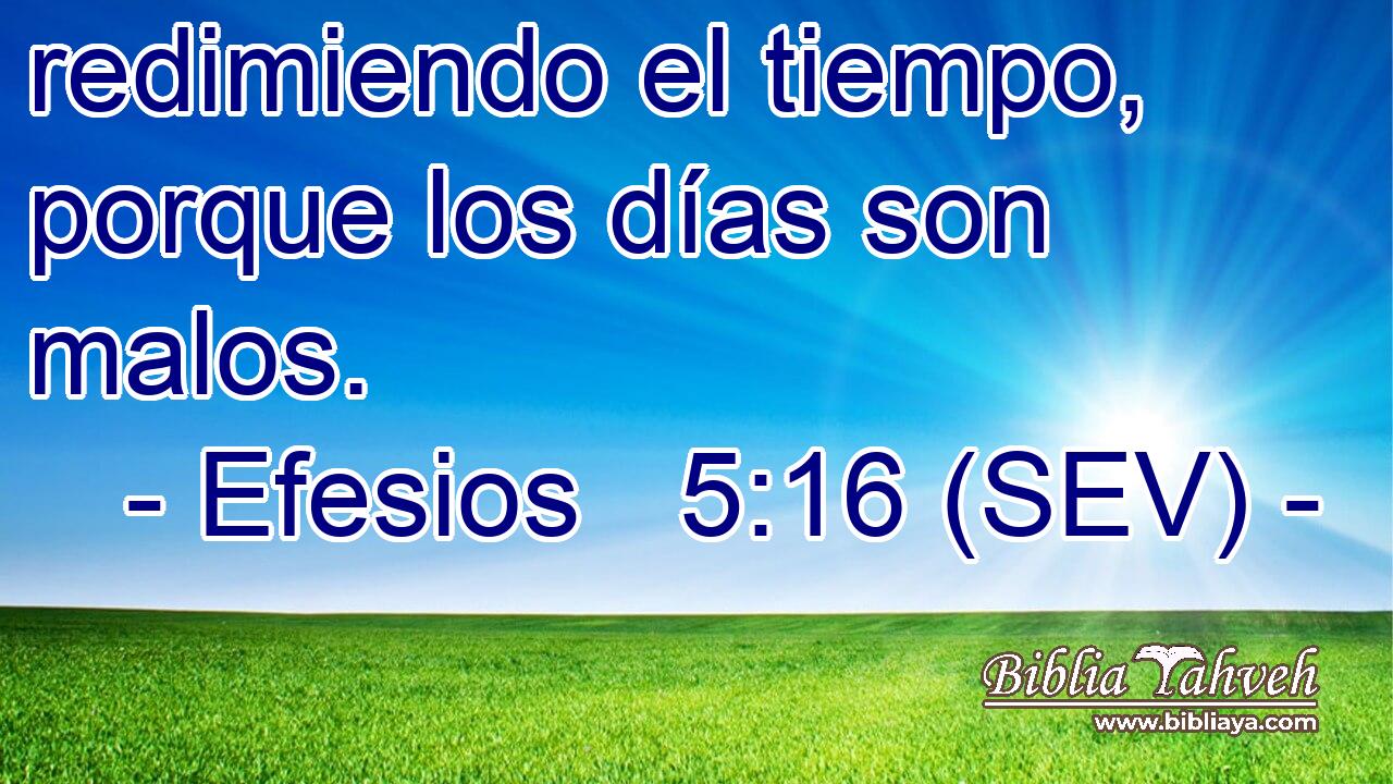 redimiendo el tiempo, porque los días son malos.