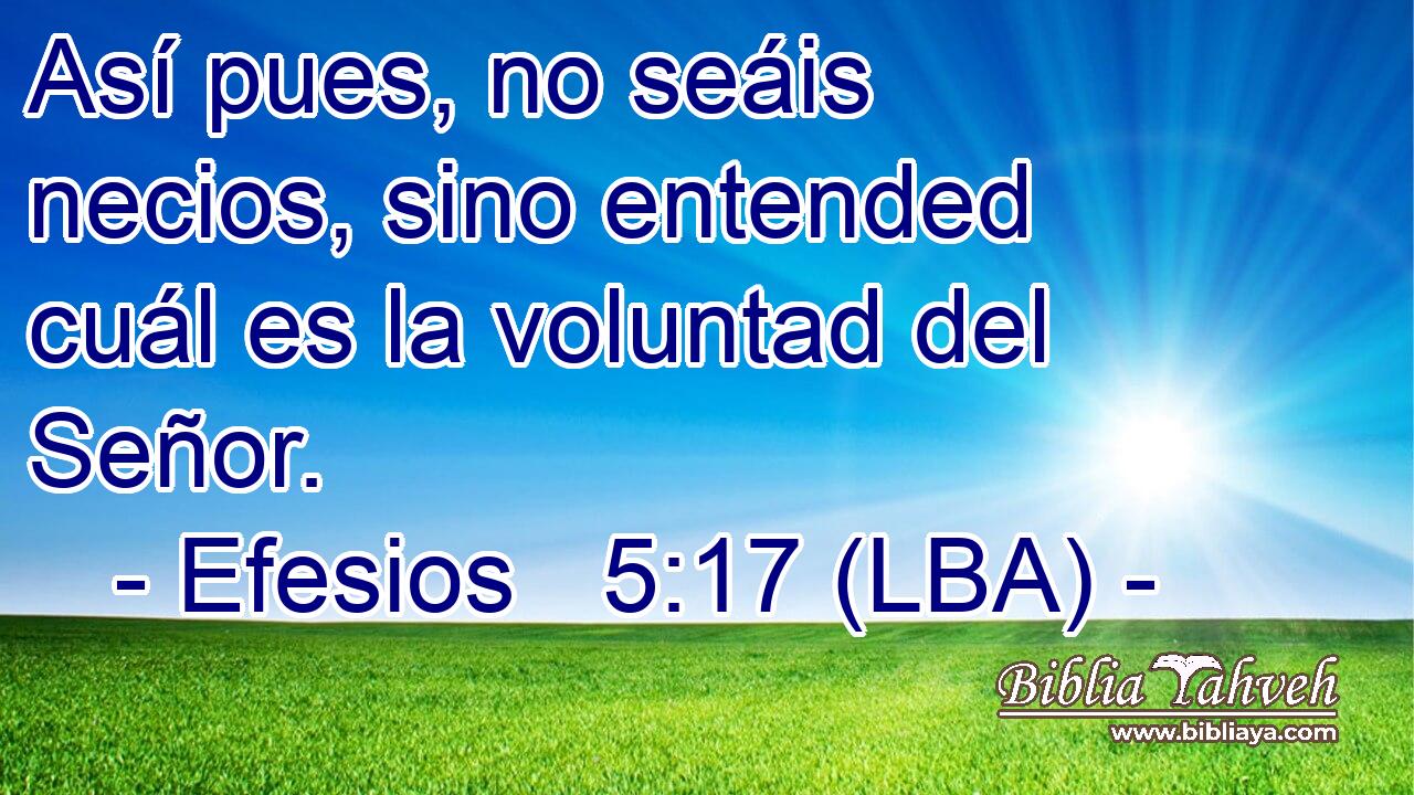 Así pues, no seáis necios, sino entended cuál es la voluntad del Señor.
