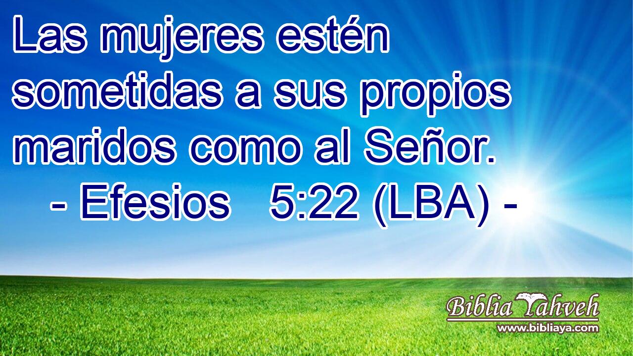 Las mujeres estén sometidas a sus propios maridos como al Señor.