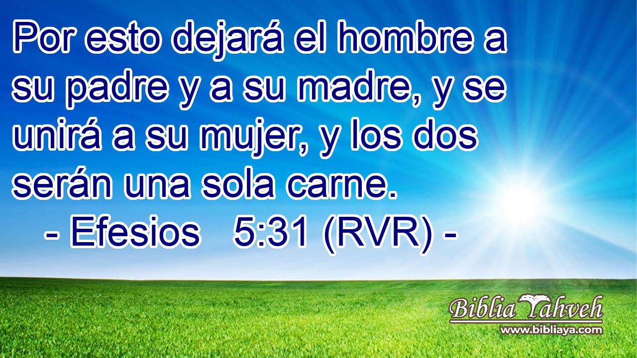 Por esto dejará el hombre a su padre y a su madre, y se unirá a su mujer, y los dos serán una sola carne.