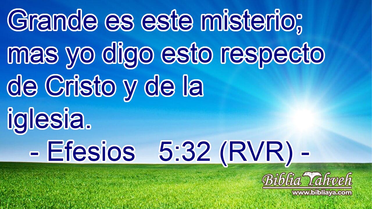 Grande es este misterio; mas yo digo esto respecto de Cristo y de la iglesia.