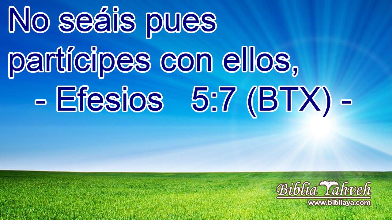 No seáis pues partícipes con ellos,