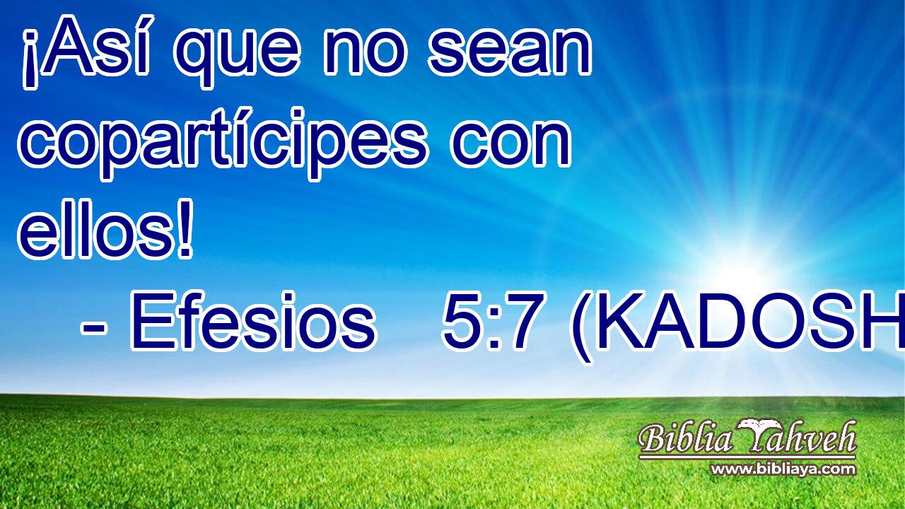  ¡Así que no sean copartícipes con ellos! 