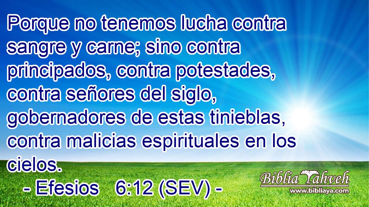 Versiculo Porque No Tenemos Lucha Contra Sangre Efesios 6:12 (SEV) - Porque no tenemos lucha contra sangre y car...