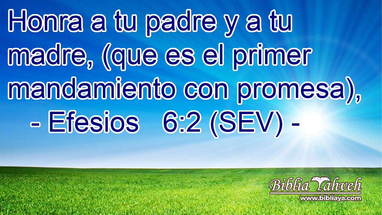 Honra a tu padre y a tu madre, (que es el primer mandamiento con promesa),