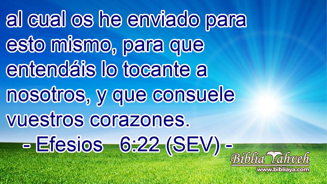 al cual os he enviado para esto mismo, para que entendáis lo tocante a nosotros, y que consuele vuestros corazones.