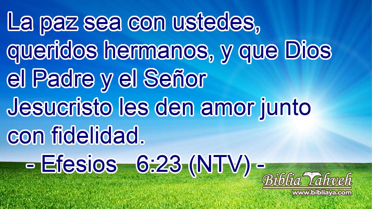 La paz sea con ustedes, queridos hermanos, y que Dios el Padre y el Señor Jesucristo les den amor junto con fidelidad.