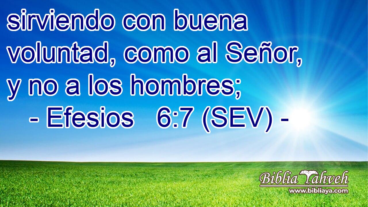 sirviendo con buena voluntad, como al Señor, y no a los hombres;