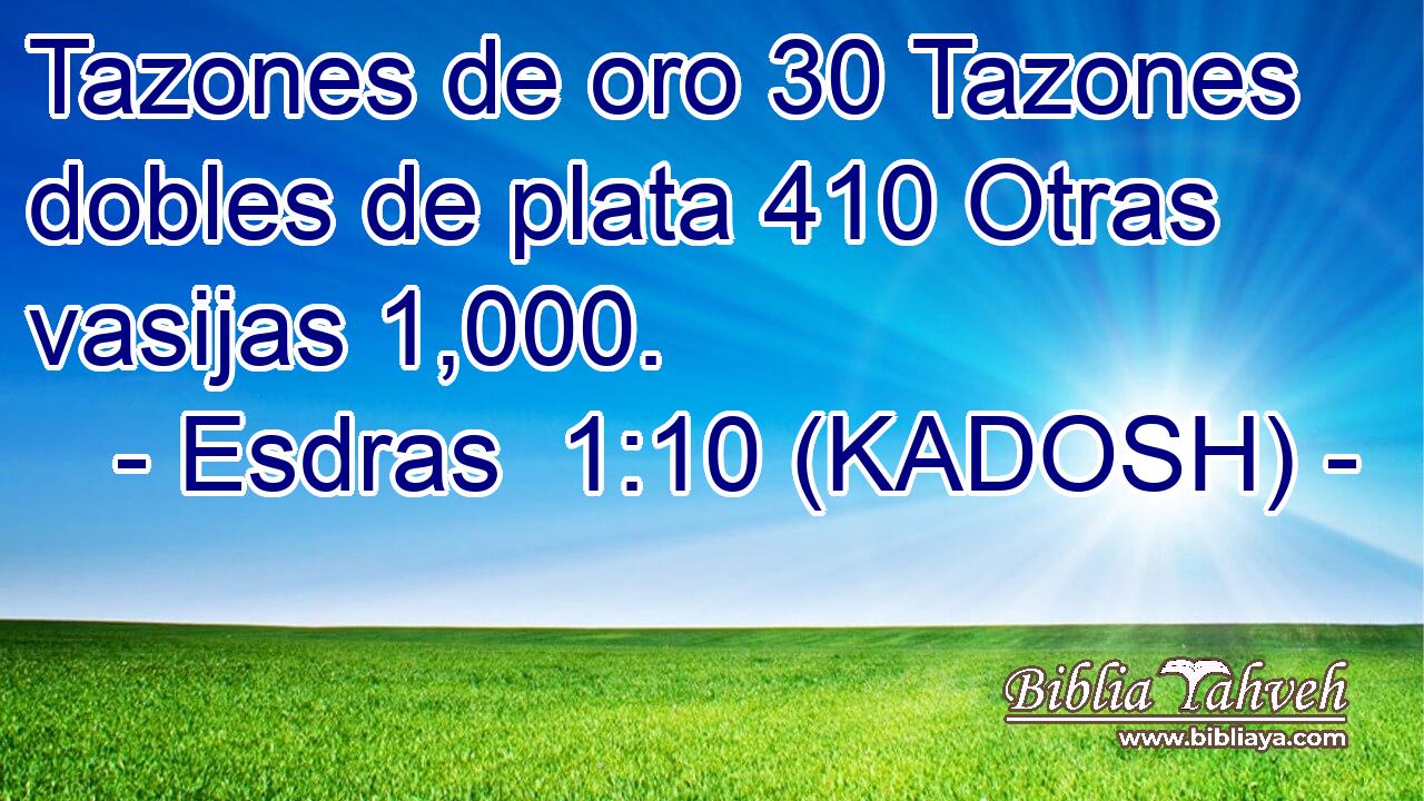  Tazones de oro 30 Tazones dobles de plata 410 Otras vasijas 1,000. 