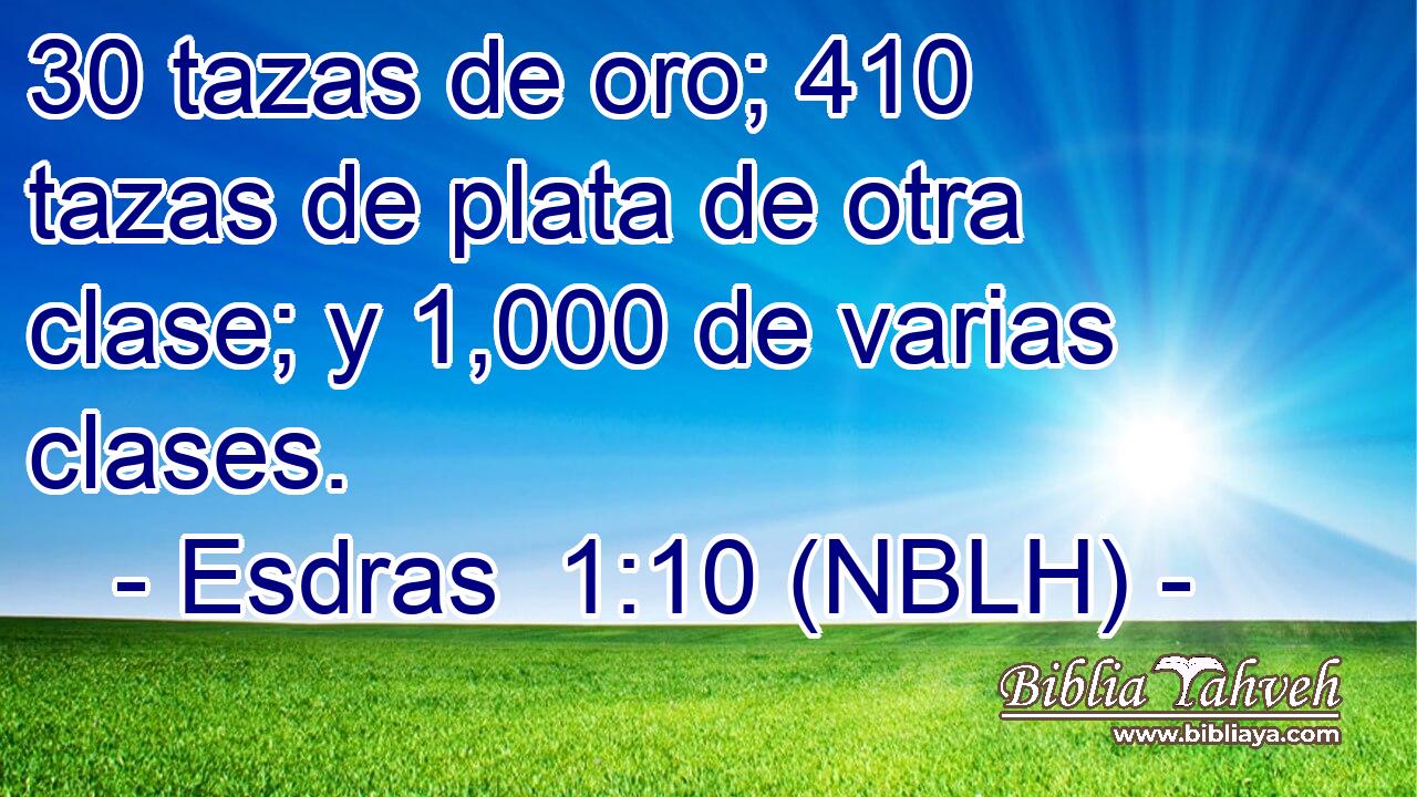  30 tazas de oro; 410 tazas de plata de otra clase; y 1,000 de varias clases. 