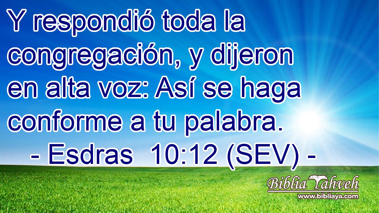 Y respondió toda la congregación, y dijeron en alta voz: Así se haga conforme a tu palabra.