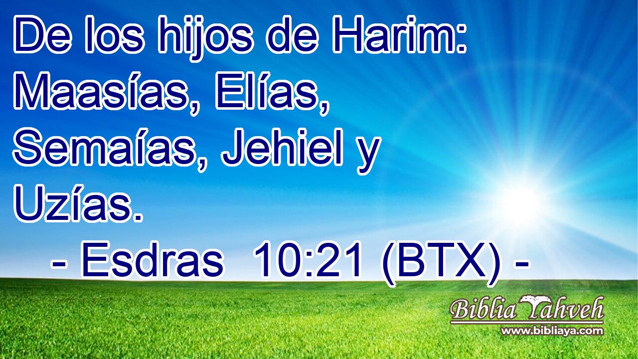 De los hijos de Harim: Maasías, Elías, Semaías, Jehiel y Uzías.