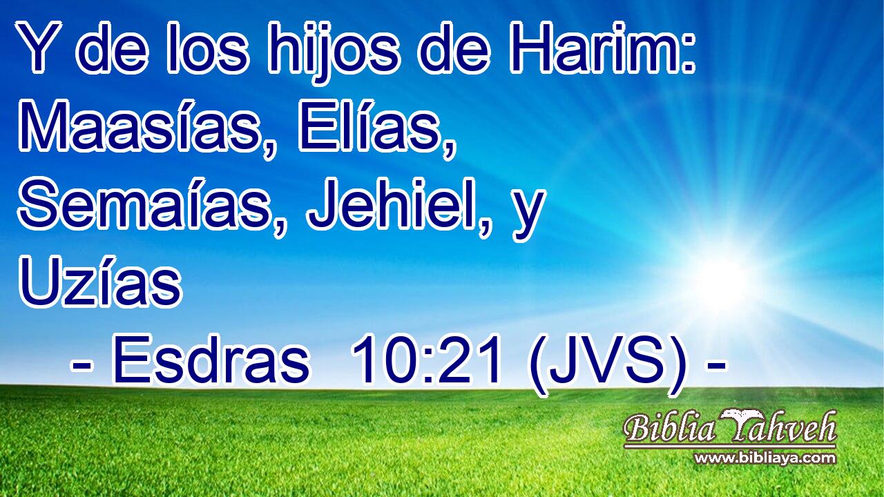 Y de los hijos de Harim: Maasías, Elías, Semaías, Jehiel, y Uzías