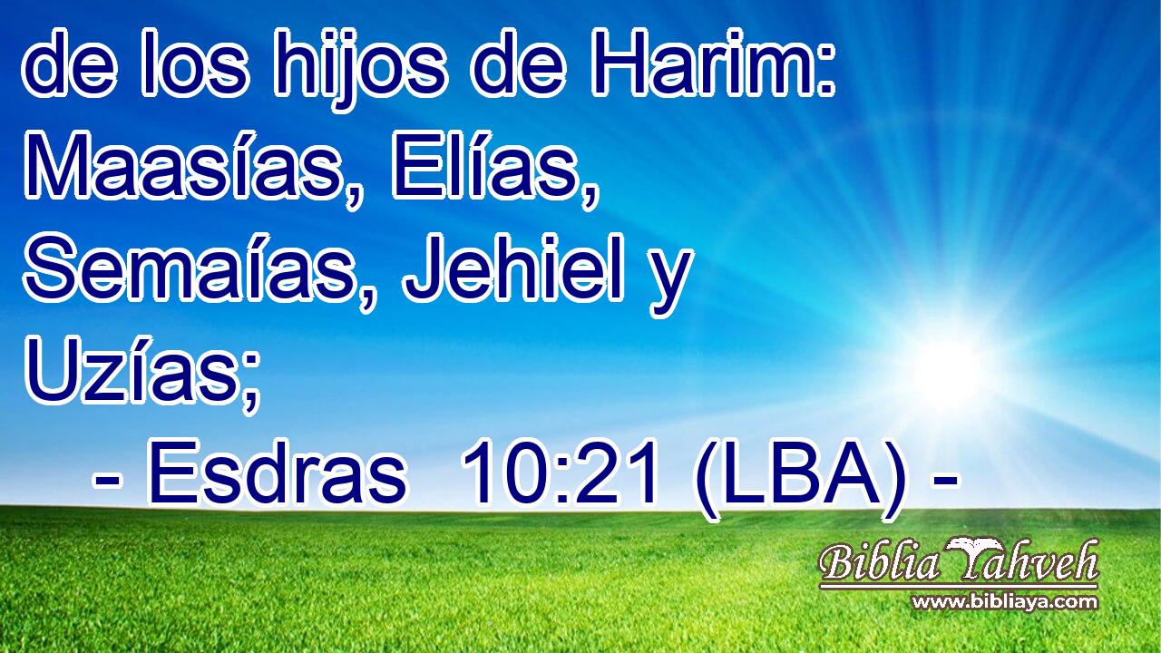 de los hijos de Harim: Maasías, Elías, Semaías, Jehiel y Uzías;