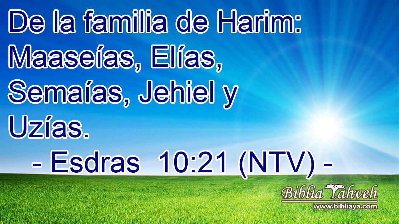 De la familia de Harim: Maaseías, Elías, Semaías, Jehiel y Uzías.