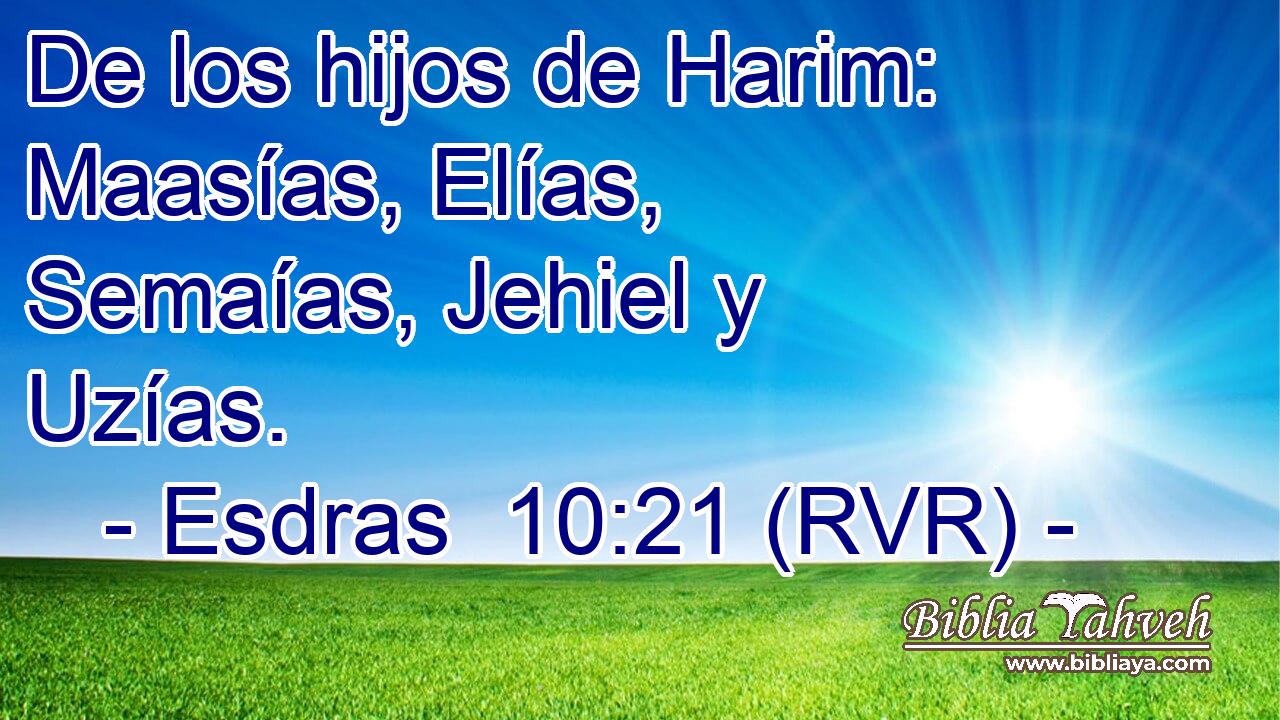 De los hijos de Harim: Maasías, Elías, Semaías, Jehiel y Uzías.