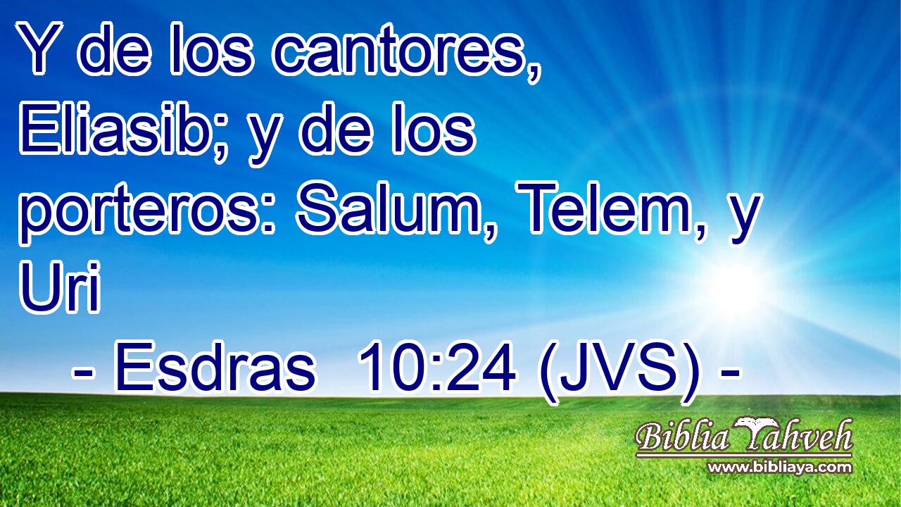 Y de los cantores, Eliasib; y de los porteros: Salum, Telem, y Uri