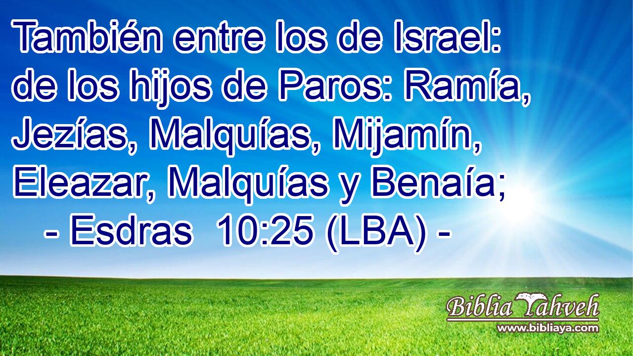 También entre los de Israel: de los hijos de Paros: Ramía, Jezías, Malquías, Mijamín, Eleazar, Malquías y Benaía;