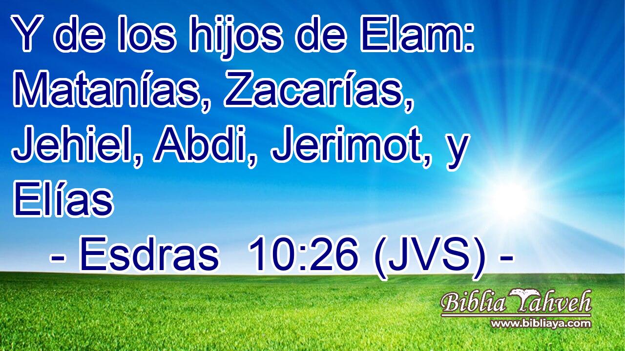 Y de los hijos de Elam: Matanías, Zacarías, Jehiel, Abdi, Jerimot, y Elías