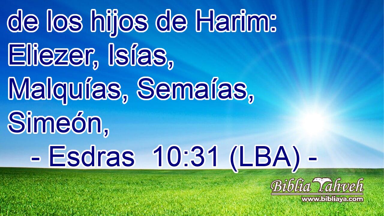 de los hijos de Harim: Eliezer, Isías, Malquías, Semaías, Simeón,