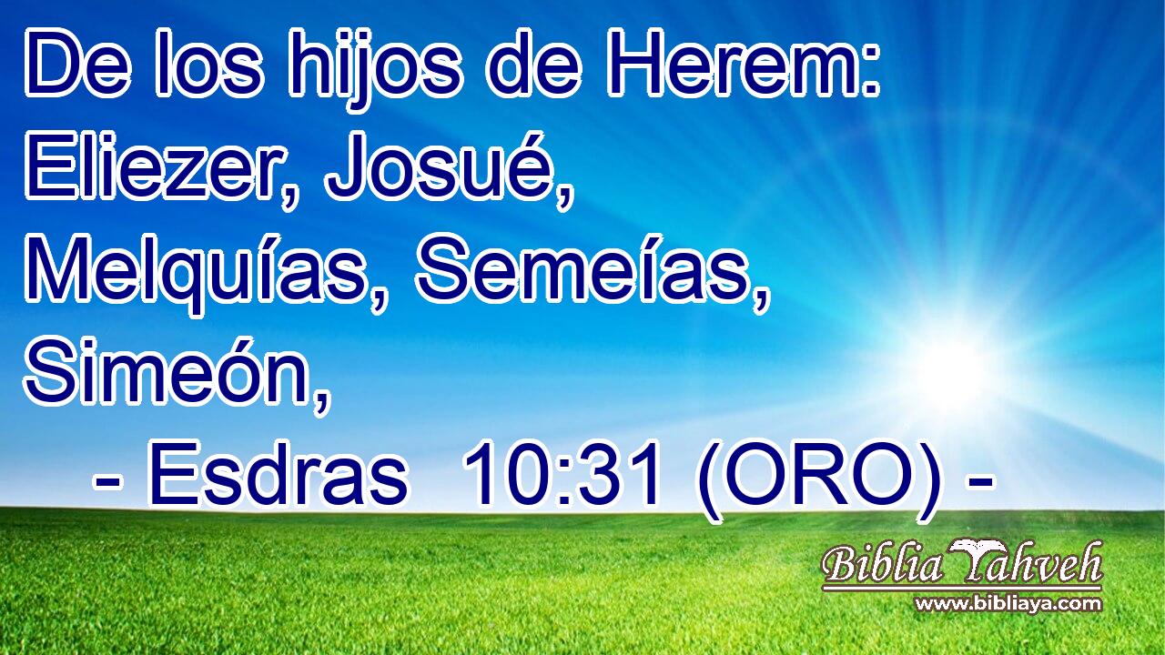  De los hijos de Herem: Eliezer, Josué, Melquías, Semeías, Simeón, 