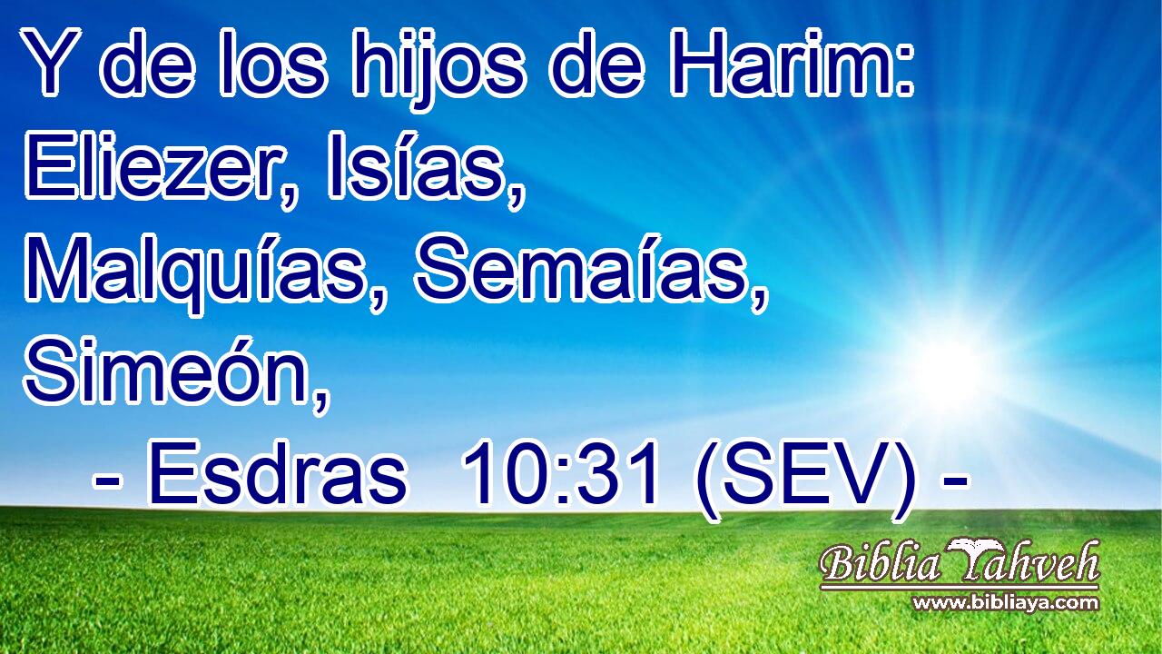 Y de los hijos de Harim: Eliezer, Isías, Malquías, Semaías, Simeón,