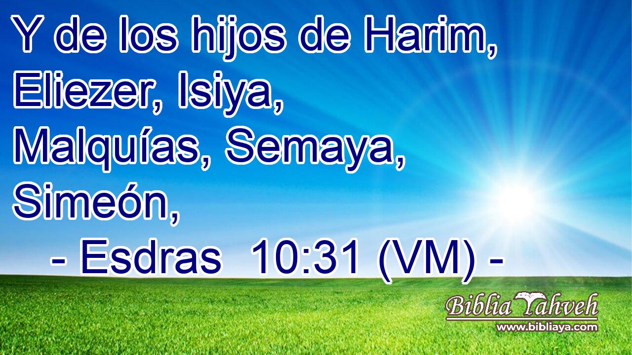  Y de los hijos de Harim, Eliezer, Isiya, Malquías, Semaya, Simeón, 