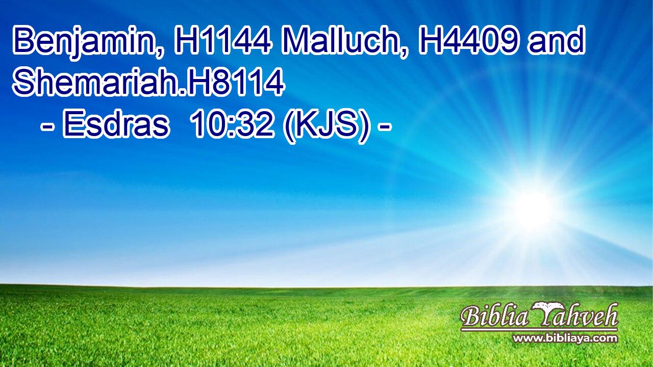 Benjamin, H1144 Malluch, H4409 and Shemariah.H8114