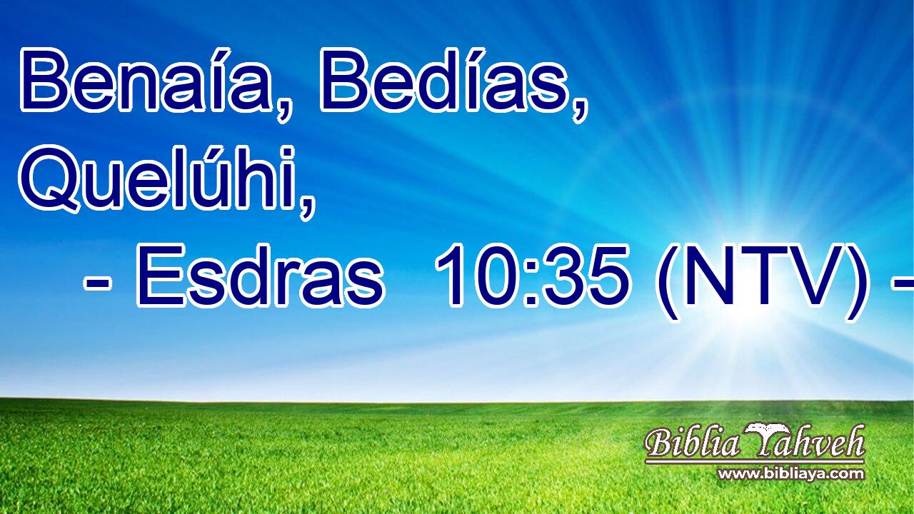 Benaía, Bedías, Quelúhi,