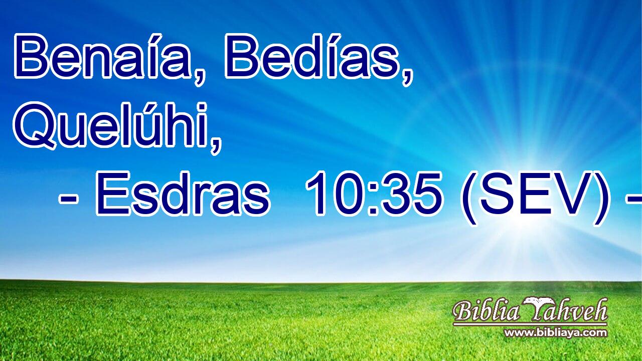 Benaía, Bedías, Quelúhi,