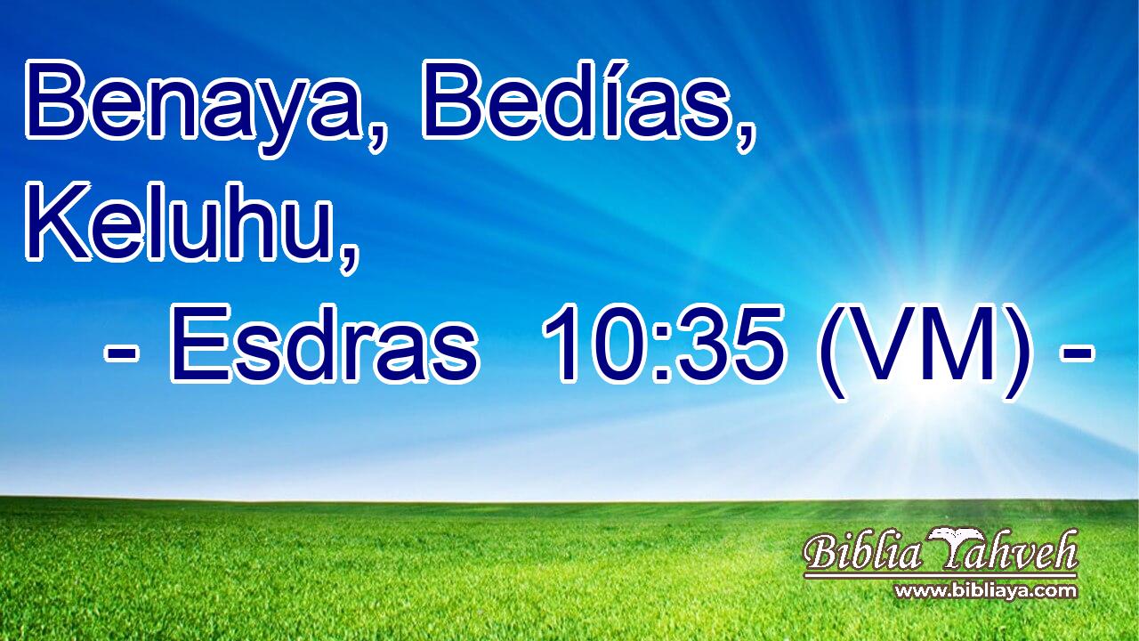  Benaya, Bedías, Keluhu, 