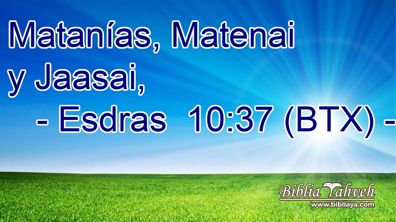 Matanías, Matenai y Jaasai,
