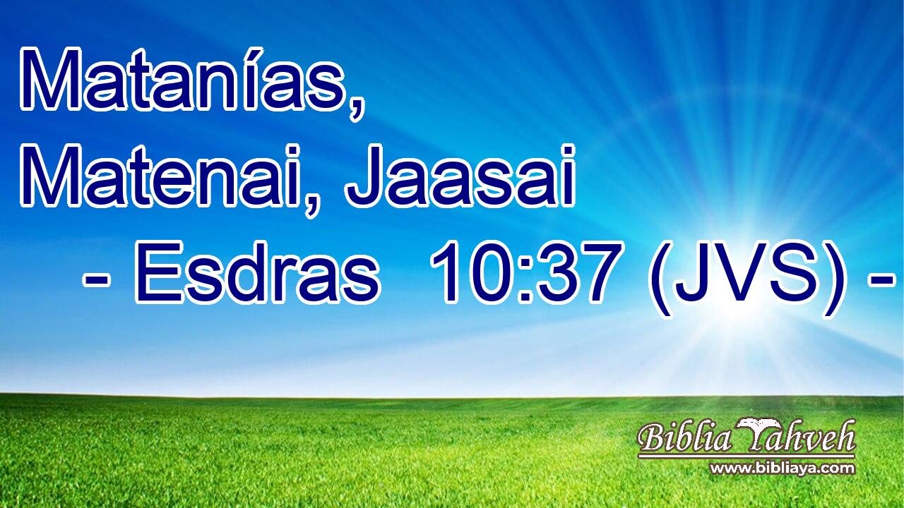 Matanías, Matenai, Jaasai